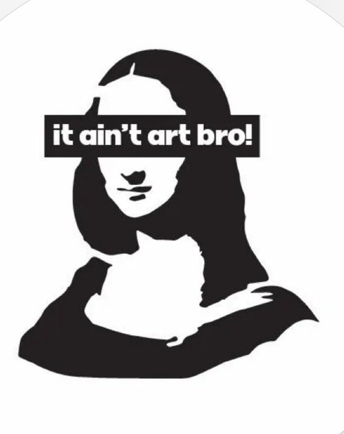 It aint art bro